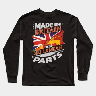 Made In Britain With Sri Lankan Parts - Gift for Sri Lankan From Sri Lanka Long Sleeve T-Shirt